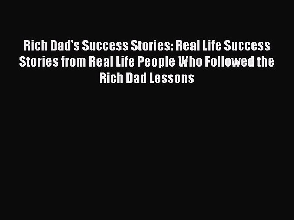 READbookRich Dad's Success Stories: Real Life Success Stories from Real Life People Who Followed