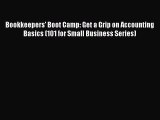 For you Bookkeepers' Boot Camp: Get a Grip on Accounting Basics (101 for Small Business Series)