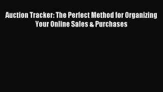 For you Auction Tracker: The Perfect Method for Organizing Your Online Sales & Purchases