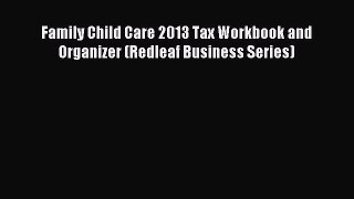 Popular book Family Child Care 2013 Tax Workbook and Organizer (Redleaf Business Series)