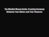 READbookThe Mindful Money Guide: Creating Harmony Between Your Values and Your FinancesFREEBOOOKONLINE