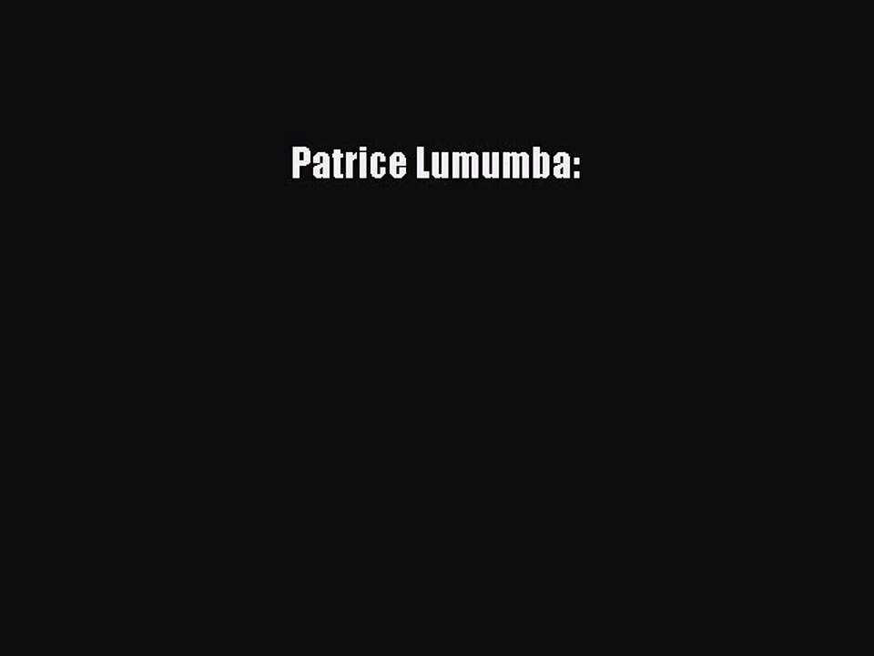 Download Patrice Lumumba: Ebook Online