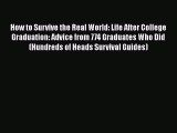 FREEDOWNLOADHow to Survive the Real World: Life After College Graduation: Advice from 774 Graduates