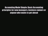 For you Accounting Made Simple: Basic Accounting principles for new managers business owners