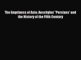 Read The Emptiness of Asia: Aeschylus' 'Persians' and the History of the Fifth Century Ebook