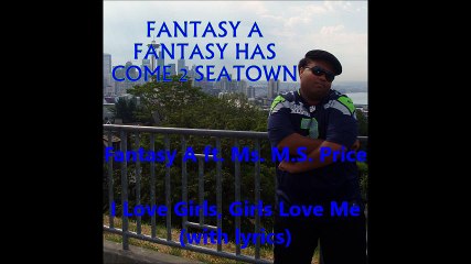 Fantasy A ft. Ms. M.S. Price I Love Girls, Girls Love Me (with lyrics)