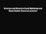 Read Structure and History in Greek Mythology and Ritual (Sather Classical Lectures) Ebook