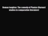 Download Roman laughter: The comedy of Plautus (Harvard studies in comparative literature)