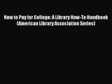 READbookHow to Pay for College: A Library How-To Handbook (American Library Association Series)BOOKONLINE