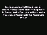 Popular book Healthcare and Medical Office Accounting: Medical Practice Finance and Accounting