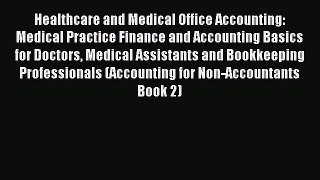 Popular book Healthcare and Medical Office Accounting: Medical Practice Finance and Accounting
