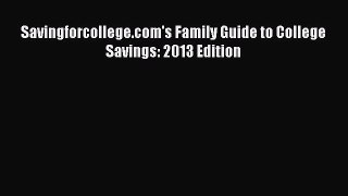 EBOOKONLINESavingforcollege.com's Family Guide to College Savings: 2013 EditionFREEBOOOKONLINE
