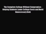 EBOOKONLINEThe Complete College Without Compromise - Helping Students Lower College Costs and