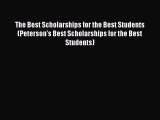 EBOOKONLINEThe Best Scholarships for the Best Students (Peterson's Best Scholarships for the