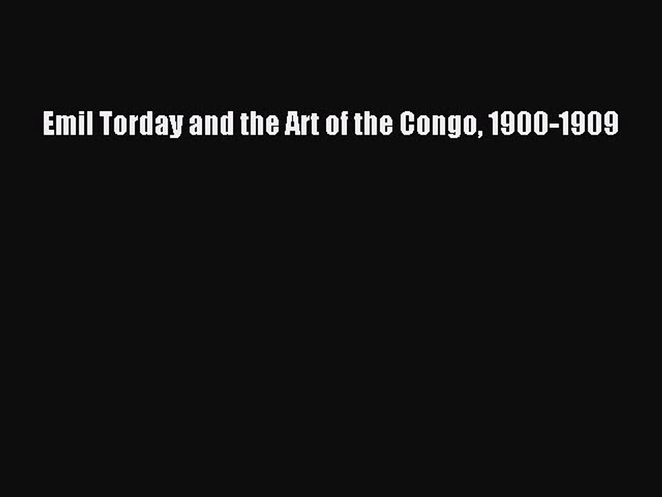 Read Emil Torday and the Art of the Congo 1900-1909 Ebook Free