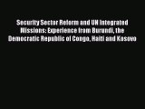 Read Security Sector Reform and UN Integrated Missions: Experience from Burundi the Democratic