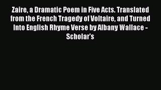 Read Zaire a Dramatic Poem in Five Acts. Translated from the French Tragedy of Voltaire and
