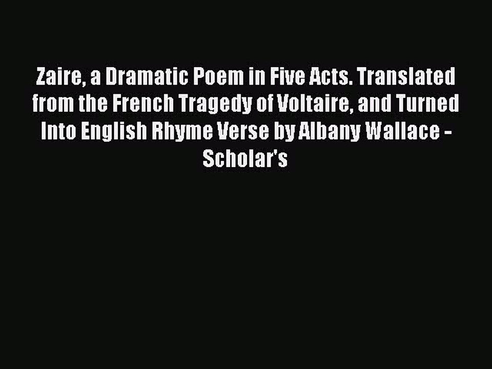 Read Zaire a Dramatic Poem in Five Acts. Translated from the French Tragedy of Voltaire and