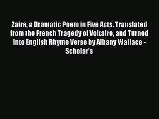 Read Zaire a Dramatic Poem in Five Acts. Translated from the French Tragedy of Voltaire and