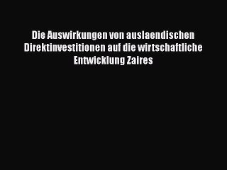 Read Die Auswirkungen von auslaendischen Direktinvestitionen auf die wirtschaftliche Entwicklung
