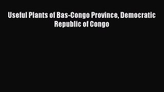 Download Useful Plants of Bas-Congo Province Democratic Republic of Congo Ebook Online