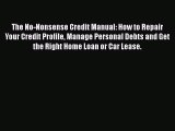 EBOOKONLINEThe No-Nonsense Credit Manual: How to Repair Your Credit Profile Manage Personal