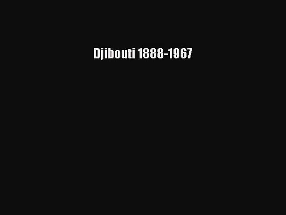 Read Djibouti 1888-1967 PDF Online