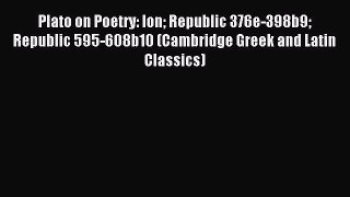 Read Plato on Poetry: Ion Republic 376e-398b9 Republic 595-608b10 (Cambridge Greek and Latin