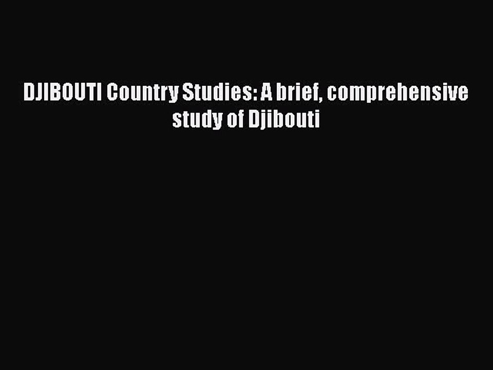 Read DJIBOUTI Country Studies: A brief comprehensive study of Djibouti Ebook Free