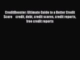 EBOOKONLINECreditBooster: Ultimate Guide to a Better Credit Score     credit debt credit scores