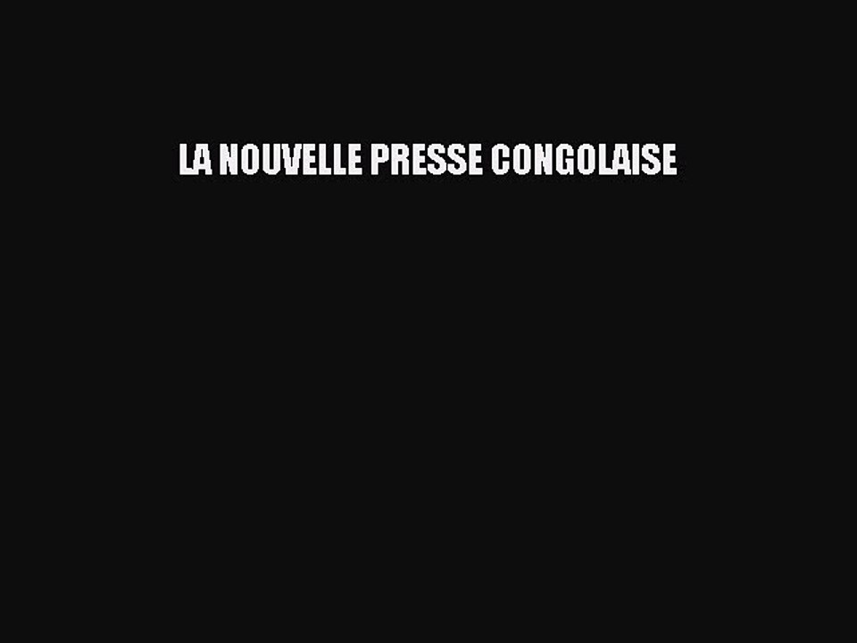 Read LA NOUVELLE PRESSE CONGOLAISE PDF Free