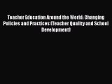 [PDF] Teacher Education Around the World: Changing Policies and Practices (Teacher Quality