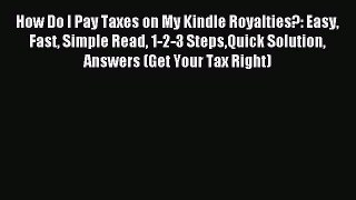 Enjoyed read How Do I Pay Taxes on My Kindle Royalties?: Easy Fast Simple Read 1-2-3 StepsQuick