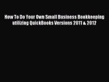 Popular book How To Do Your Own Small Business Bookkeeping utilizing QuickBooks Versions 2011