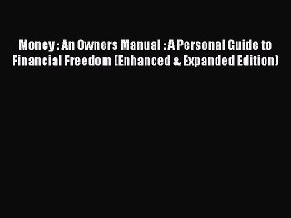 EBOOKONLINEMoney : An Owners Manual : A Personal Guide to Financial Freedom (Enhanced & Expanded