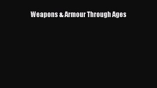 Download Books Weapons & Armour Through Ages E-Book Free