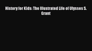 Read Books History for Kids: The Illustrated Life of Ulysses S. Grant ebook textbooks