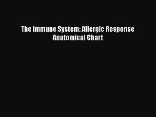 Download The Immune System: Allergic Response Anatomical Chart  Read Online