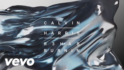 Calvin Harris, R3hab - Burnin [Audio]