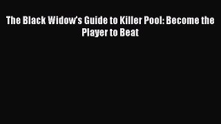 Free Full [PDF] Downlaod The Black Widow's Guide to Killer Pool: Become the Player to Beat#