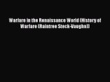 Read Books Warfare in the Renaissance World (History of Warfare (Raintree Steck-Vaughn)) E-Book