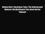 Download Books Nathan Hale's Hazardous Tales: The Underground Abductor (An Abolitionist Tale