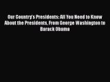 Read Books Our Country's Presidents: All You Need to Know About the Presidents From George