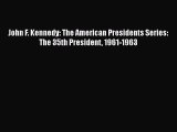 PDF John F. Kennedy: The American Presidents Series: The 35th President 1961-1963 Free Books