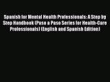 Read Spanish for Mental Health Professionals: A Step by Step Handbook (Paso a Paso Series for