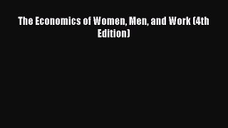 PDF The Economics of Women Men and Work (4th Edition)  Read Online