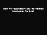 PDF Grand Prix Circuits: History and Course Map for Every Formula One Circuit  Read Online