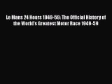 PDF Le Mans 24 Hours 1949-59: The Official History of the World's Greatest Motor Race 1949-59