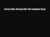 Download Ferrari 308 328 and 348: The Complete Story  Read Online