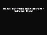 [Read PDF] New Asian Emperors: The Business Strategies of the Overseas Chinese Download Online